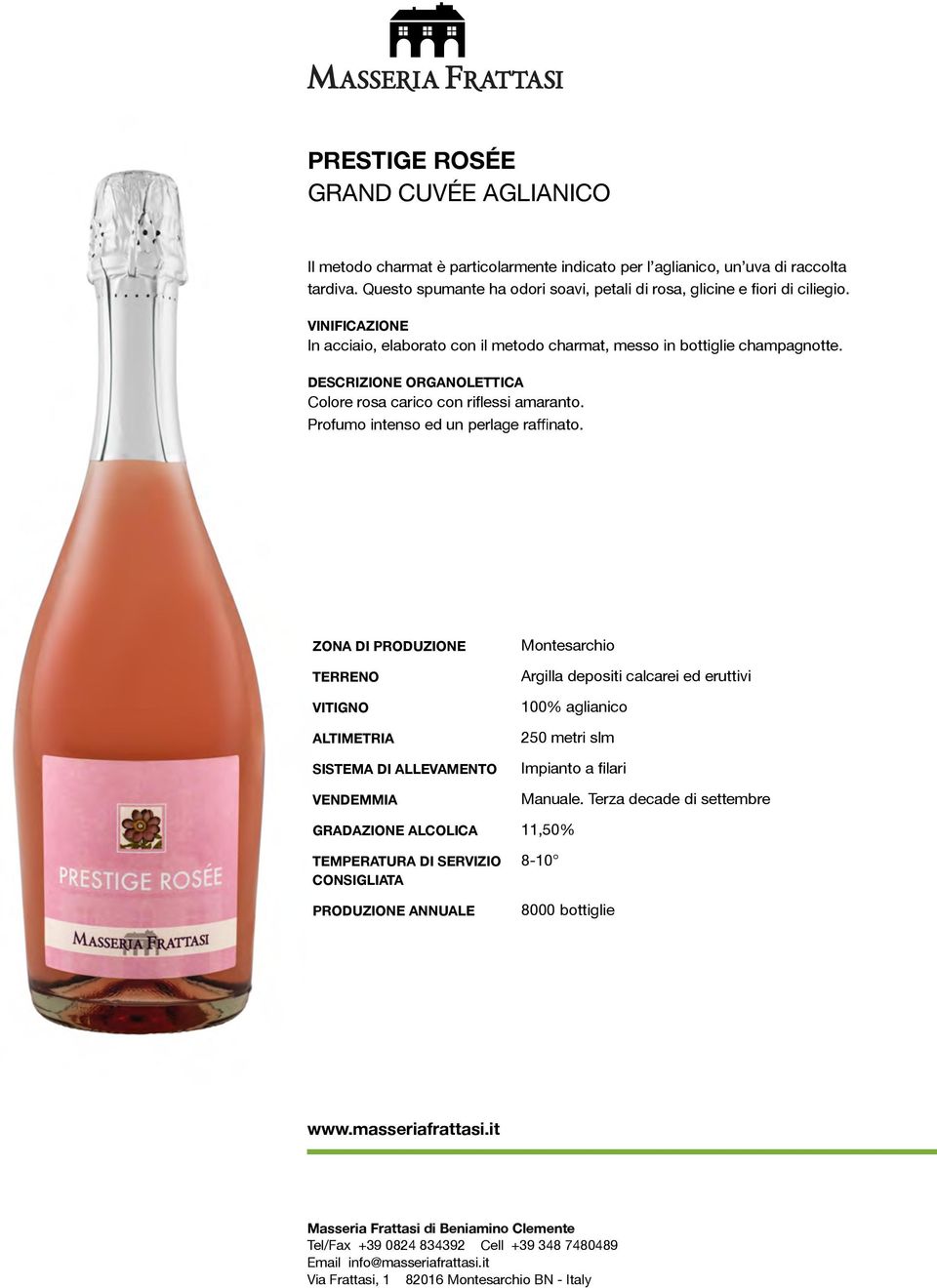 In acciaio, elaborato con il metodo charmat, messo in bottiglie champagnotte. Colore rosa carico con riflessi amaranto.