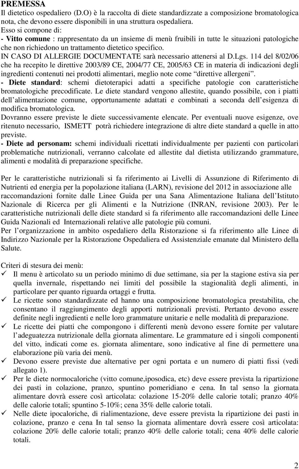 IN CASO DI ALLERGIE DOCUMENTATE sarà necessario attenersi al D.Lgs.