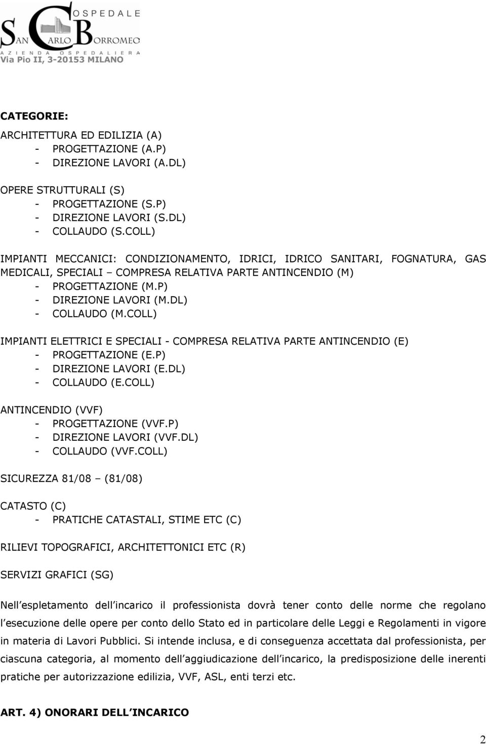 DL) - COLLAUDO (M.COLL) IMPIANTI ELETTRICI E SPECIALI - COMPRESA RELATIVA PARTE ANTINCENDIO (E) - PROGETTAZIONE (E.P) - DIREZIONE LAVORI (E.DL) - COLLAUDO (E.