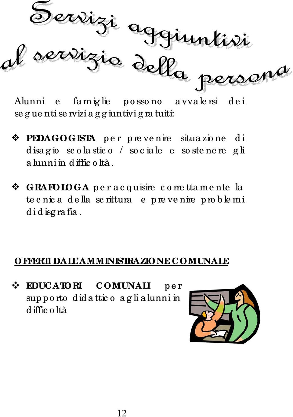 GRAFOLOGA per acquisire correttamente la tecnica della scrittura e prevenire problemi di disgrafia.