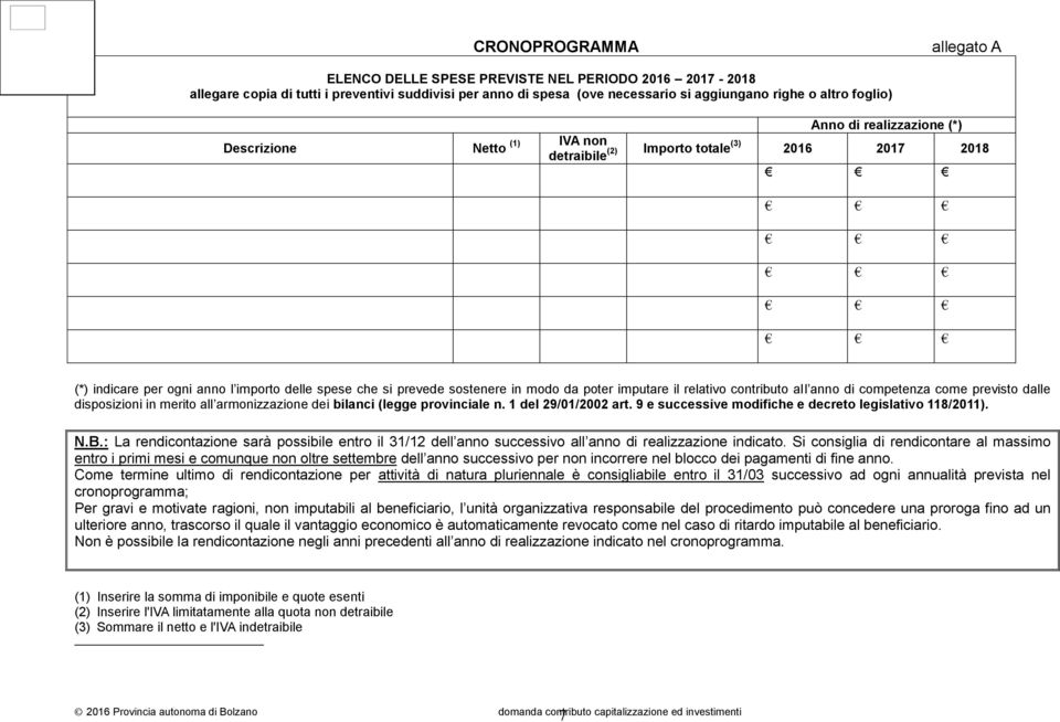 imputare il relativo contributo all anno di competenza come previsto dalle disposizioni in merito all armonizzazione dei bilanci (legge provinciale n. 1 del 29/01/2002 art.