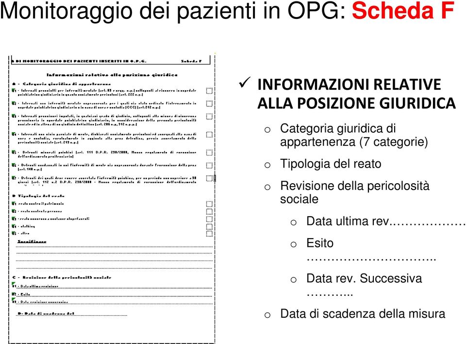 o Tipologia del reato o Revisione della pericolosità sociale o Data