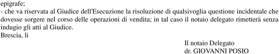 operazioni di vendita; in tal caso il notaio delegato rimetterà senza