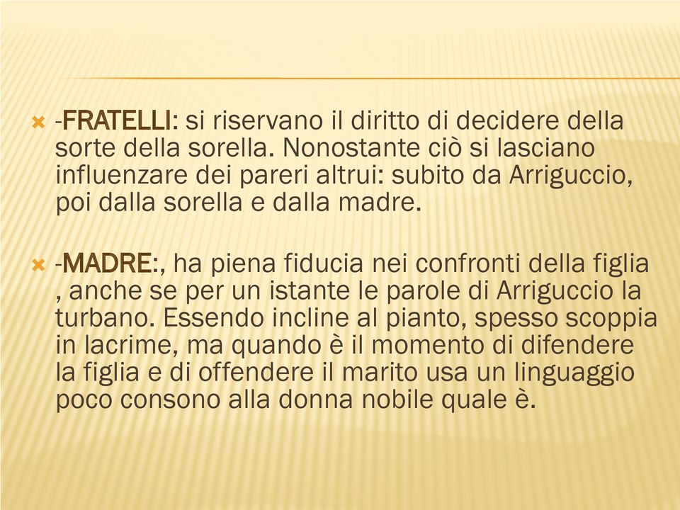 -MADRE:, ha piena fiducia nei confronti della figlia, anche se per un istante le parole di Arriguccio la turbano.