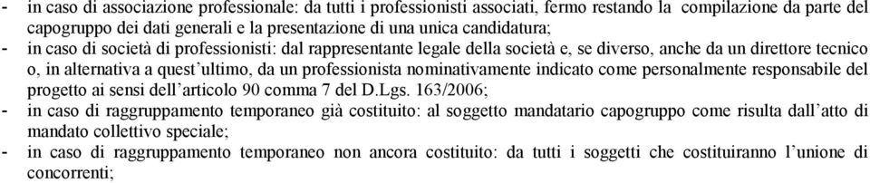 nominativamente indicato come personalmente responsabile del progetto ai sensi dell articolo 90 comma 7 del D.Lgs.