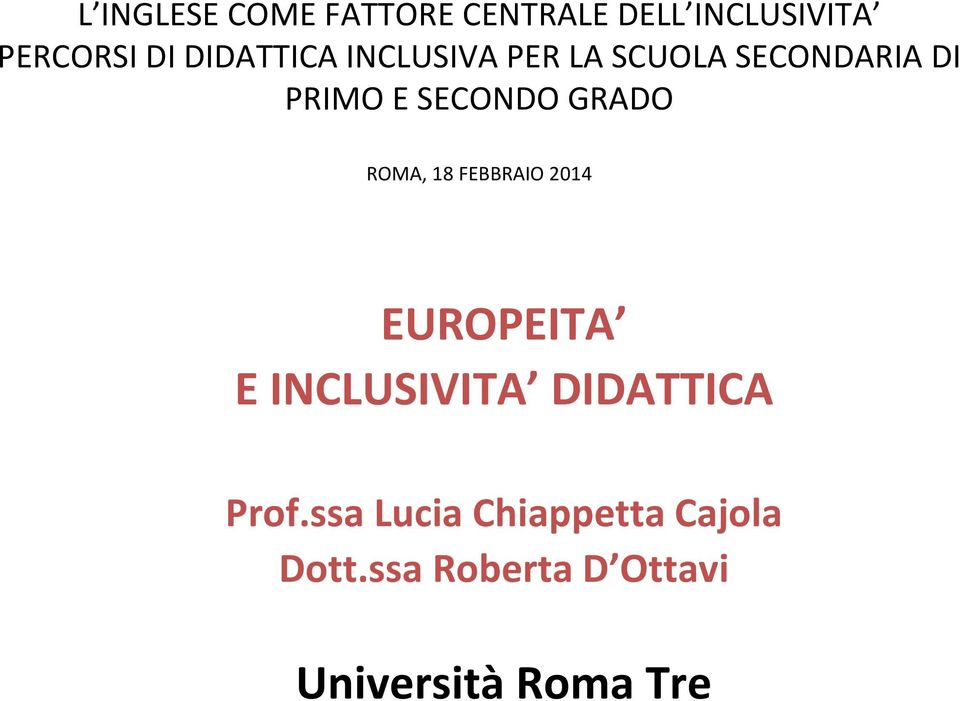 GRADO ROMA, 18 FEBBRAIO 2014 EUROPEITA E INCLUSIVITA DIDATTICA