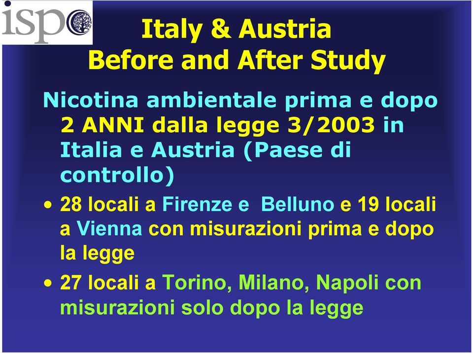 a Firenze e Belluno e 19 locali a Vienna con misurazioni prima e dopo la