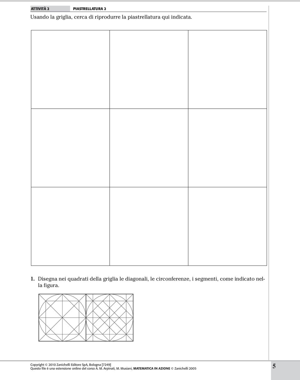 Disegna nei quadrati della griglia le diagonali, le