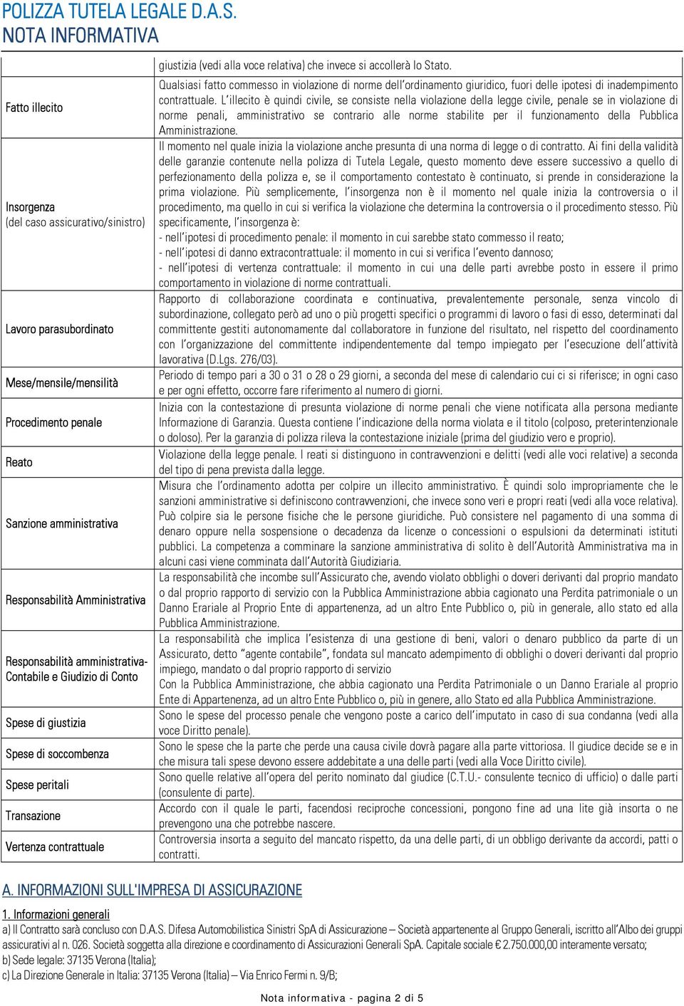 Stato. Qualsiasi fatto commesso in violazione di norme dell ordinamento giuridico, fuori delle ipotesi di inadempimento contrattuale.