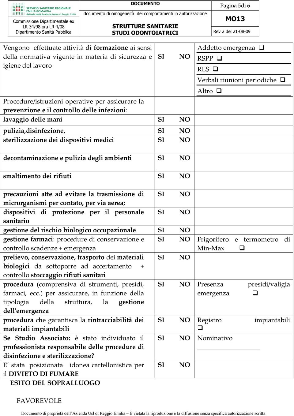 degli ambienti smaltimento dei rifiuti precauzioni atte ad evitare la trasmissione di microrganismi per contato, per via aerea; dispositivi di protezione per il personale sanitario gestione del