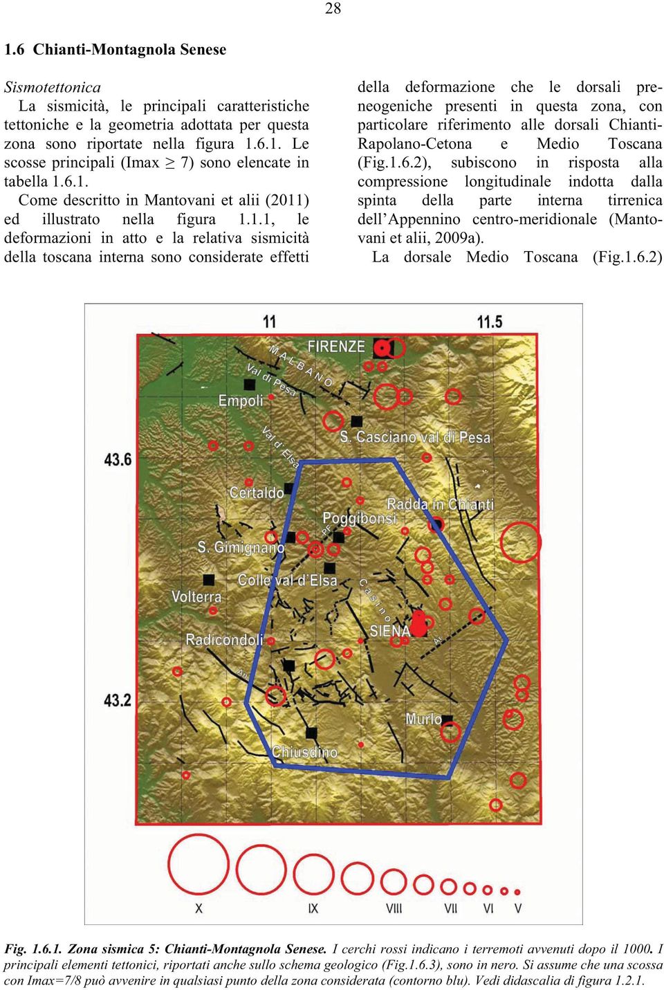 le dorsali preneogeniche presenti in questa zona, con particolare riferimento alle dorsali ChiantiRapolano-Cetona e Medio Toscana (Fig.1.6.