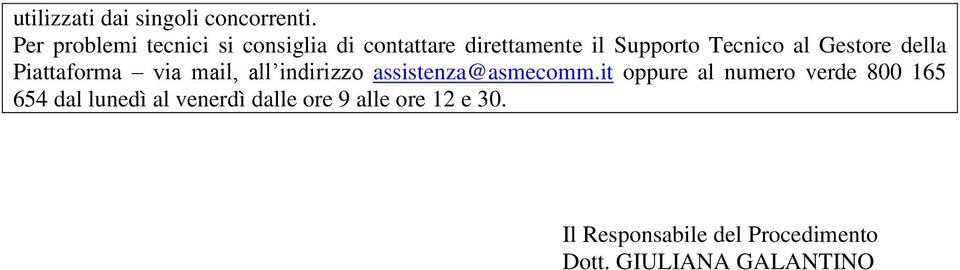 Gestore della Piattaforma via mail, all indirizzo assistenza@asmecomm.