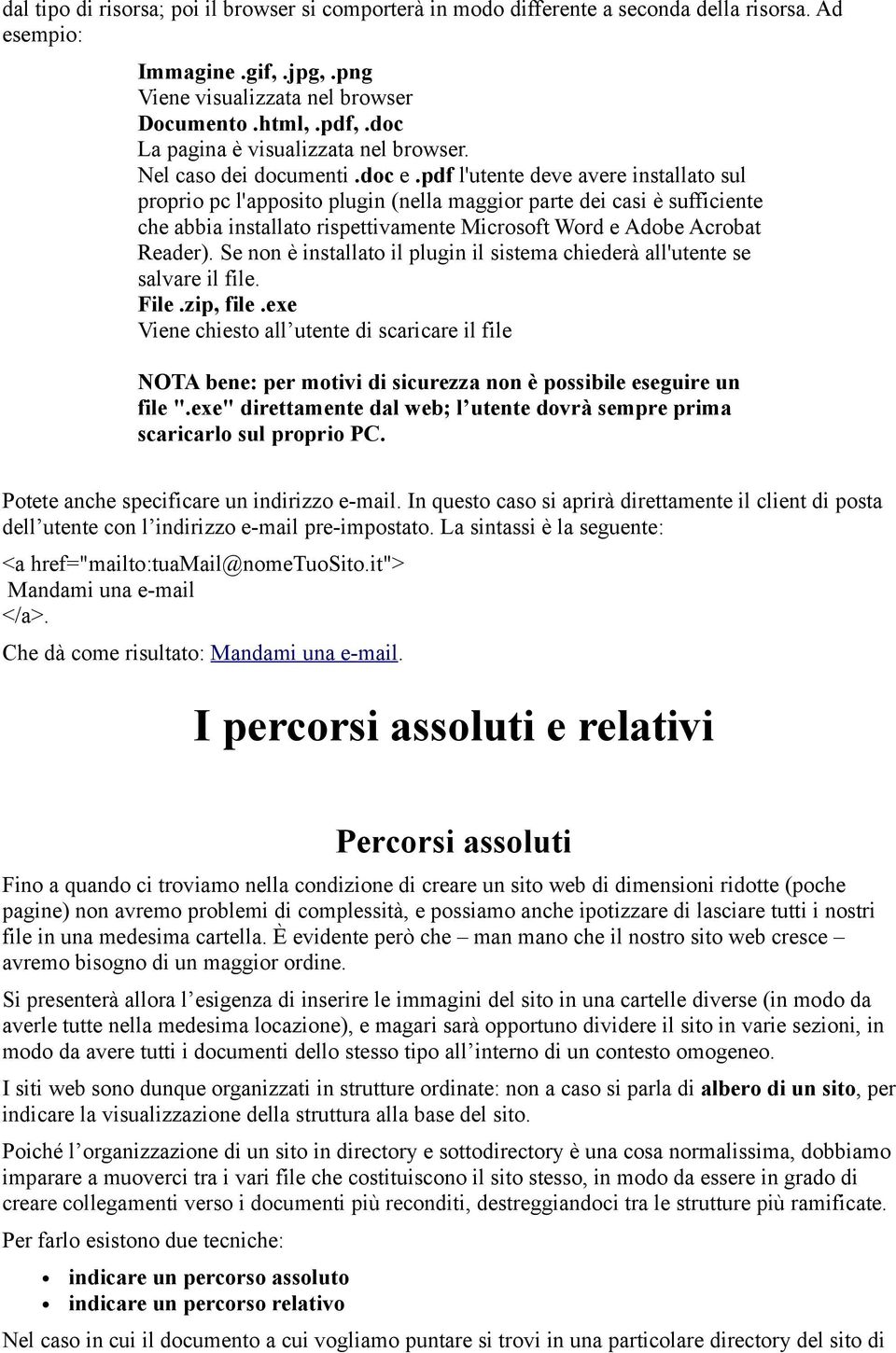 pdf l'utente deve avere installato sul proprio pc l'apposito plugin (nella maggior parte dei casi è sufficiente che abbia installato rispettivamente Microsoft Word e Adobe Acrobat Reader).