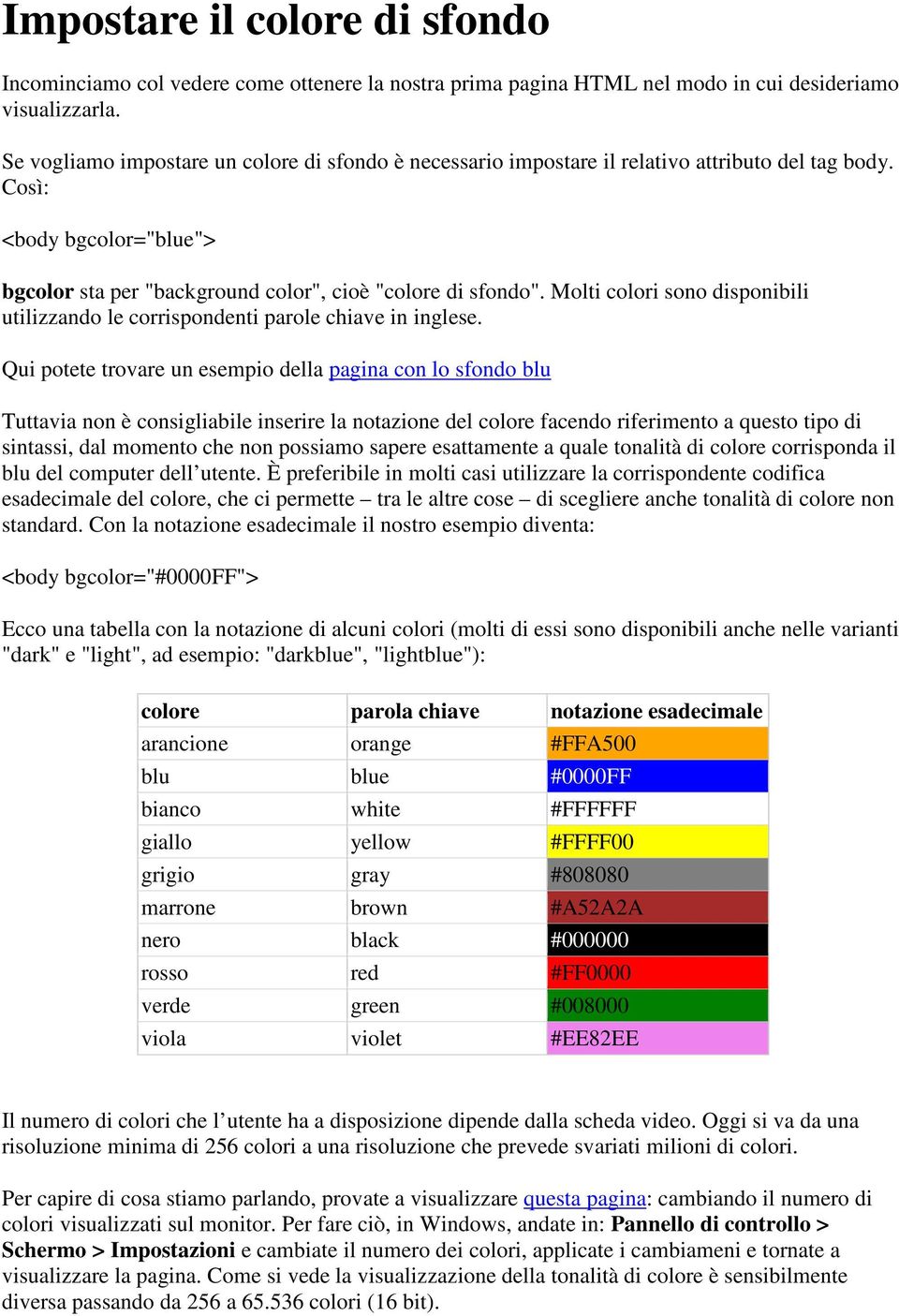 Molti colori sono disponibili utilizzando le corrispondenti parole chiave in inglese.