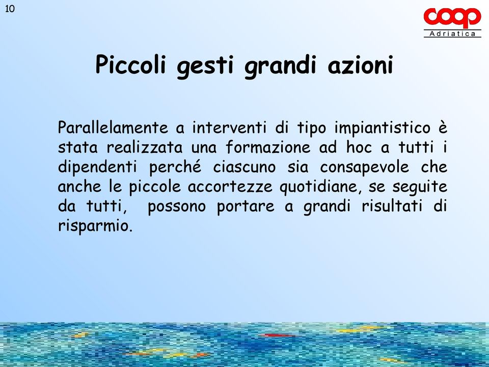 dipendenti perché ciascuno sia consapevole che anche le piccole