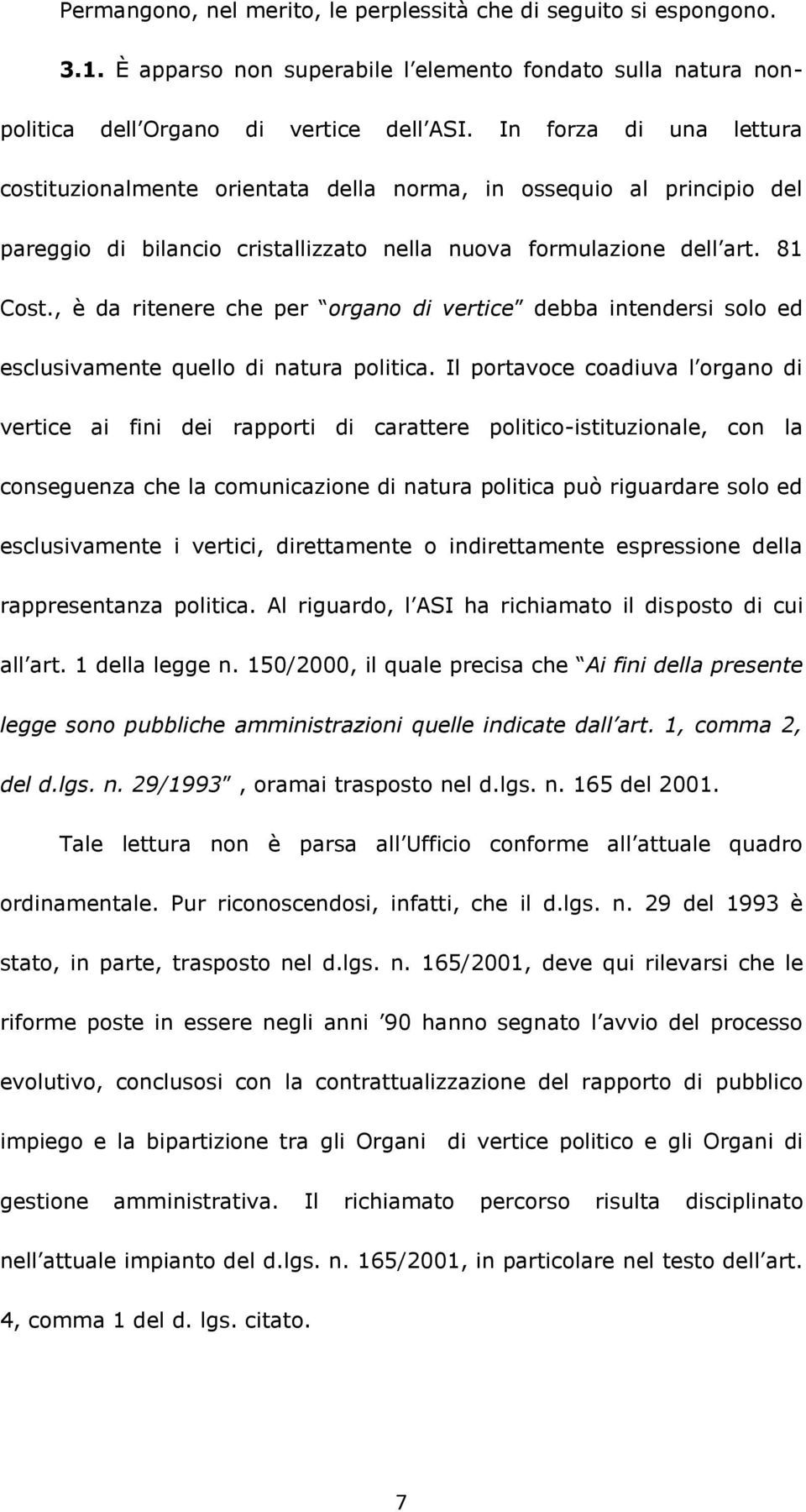 , è da ritenere che per organo di vertice debba intendersi solo ed esclusivamente quello di natura politica.