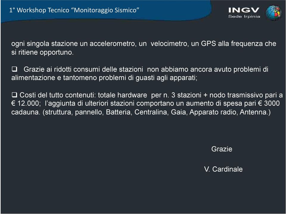 apparati; Costi del tutto contenuti: totale hardware per n. 3 stazioni + nodo trasmissivo pari a 12.