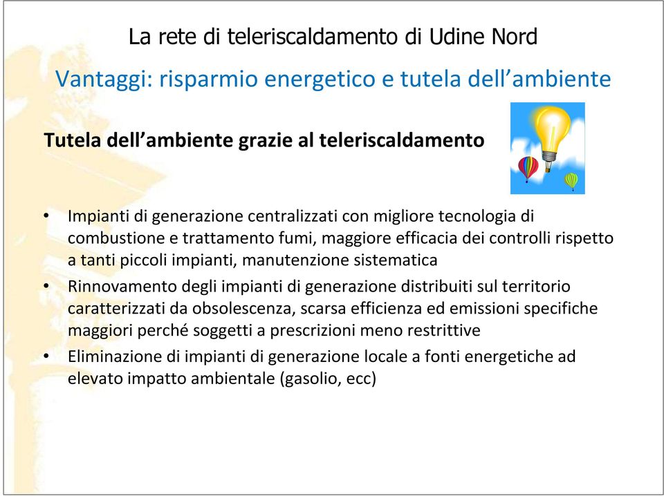 Rinnovamento degli impianti di generazione distribuiti sul territorio caratterizzati da obsolescenza, scarsa efficienza ed emissioni specifiche