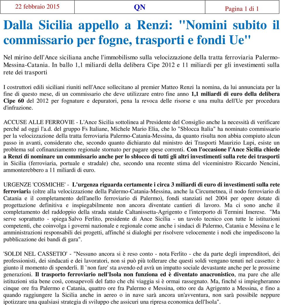 In ballo 1,1 miliardi della delibera Cipe 2012 e 11 miliardi per gli investimenti sulla rete dei trasporti I costruttori edili siciliani riuniti nell'ance sollecitano al premier Matteo Renzi la