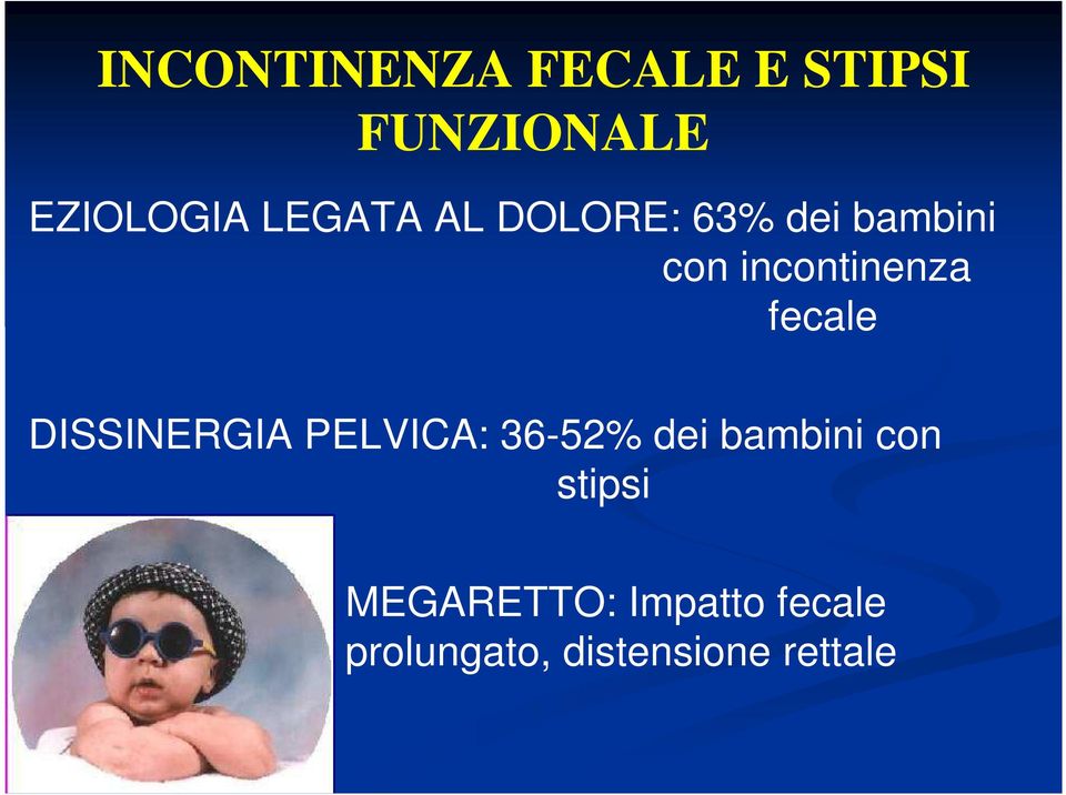 fecale DISSINERGIA PELVICA: 36-52% dei bambini con