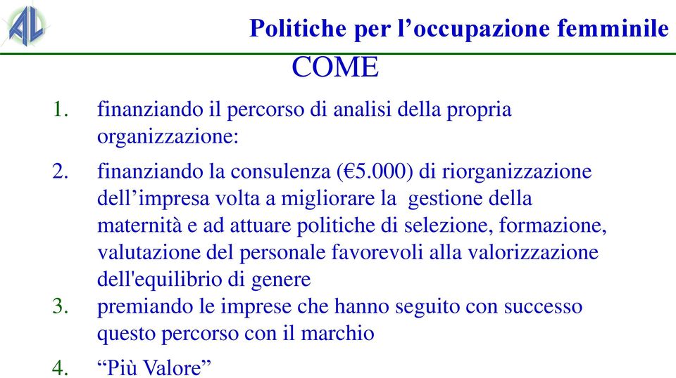 000) di riorganizzazione dell impresa volta a migliorare la gestione della maternità e ad attuare politiche di