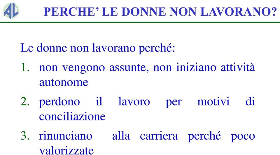 non vengono assunte, non iniziano attività autonome 2.