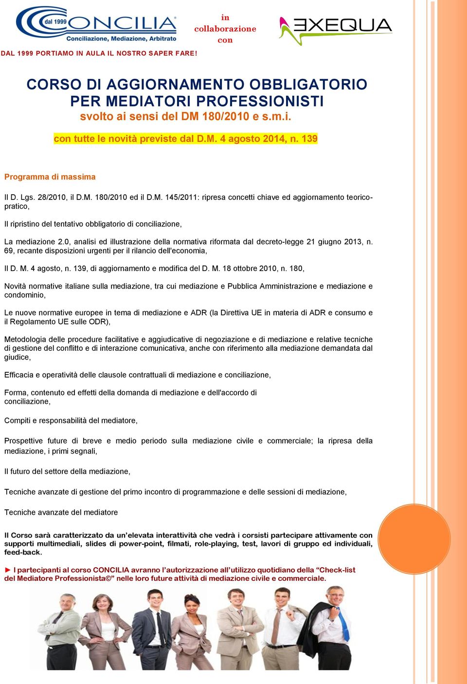 0, analisi ed illustrazione della normativa riformata dal decreto-legge 21 giugno 2013, n. 69, recante disposizioni urgenti per il rilancio dell'economia, Il D. M. 4 agosto, n.