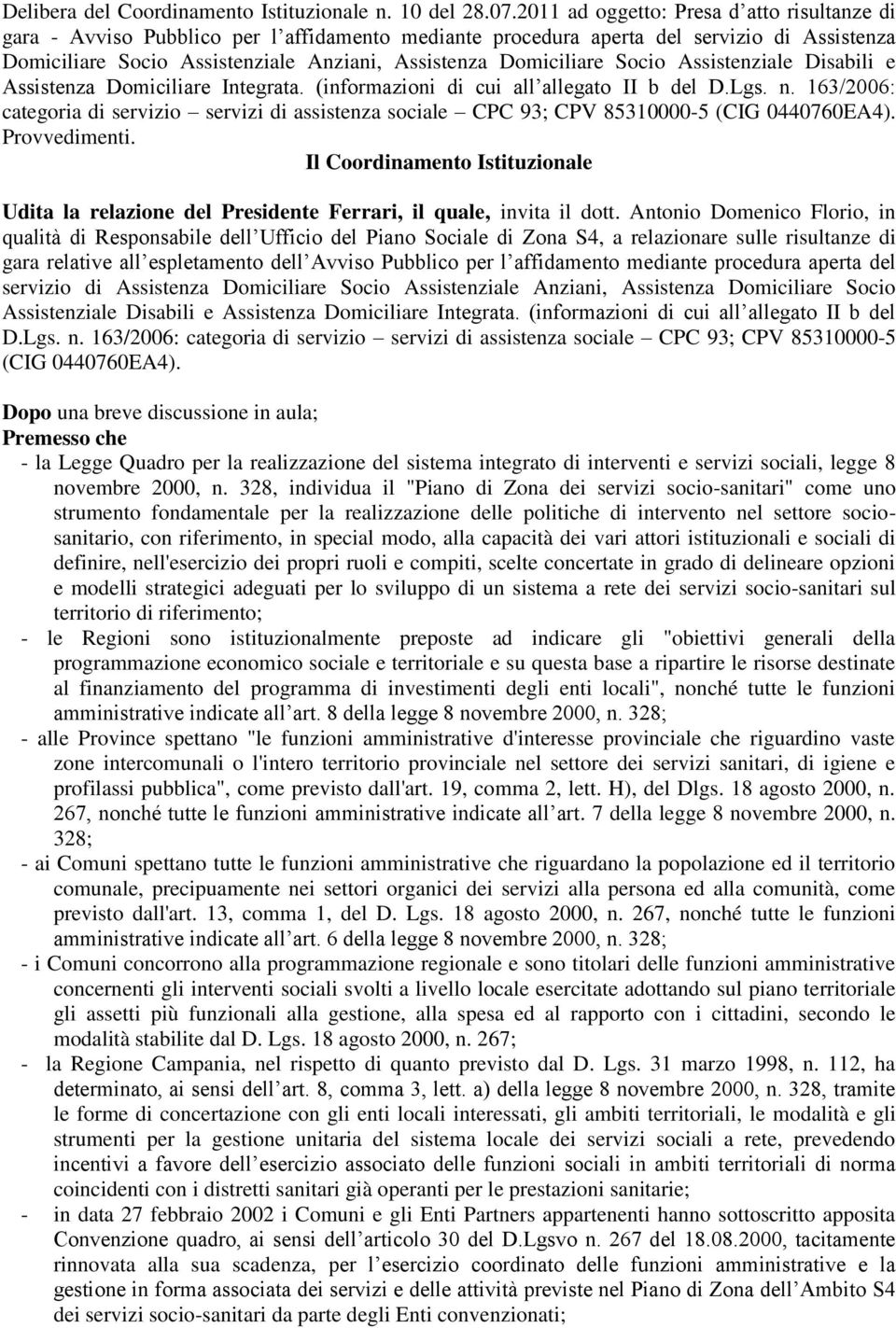 Domiciliare Socio Assistenziale Disabili e Assistenza Domiciliare Integrata. (informazioni di cui all allegato II b del D.Lgs. n.