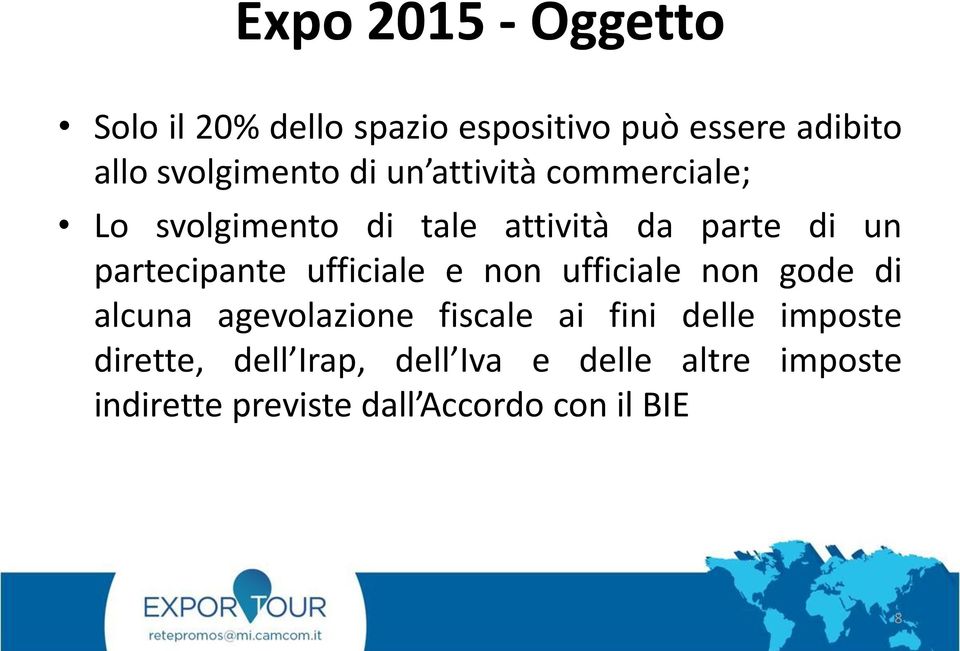 partecipante ufficiale e non ufficiale non gode di alcuna agevolazione fiscale ai fini