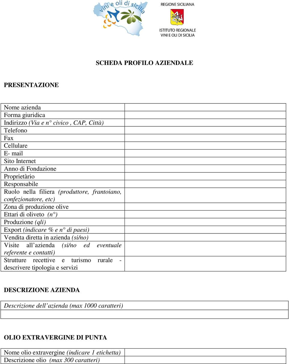 e n di paesi) Vendita diretta in azienda (si/no) Visite all azienda (si/no ed eventuale referente e contatti) Strutture recettive e turismo rurale - descrivere tipologia e