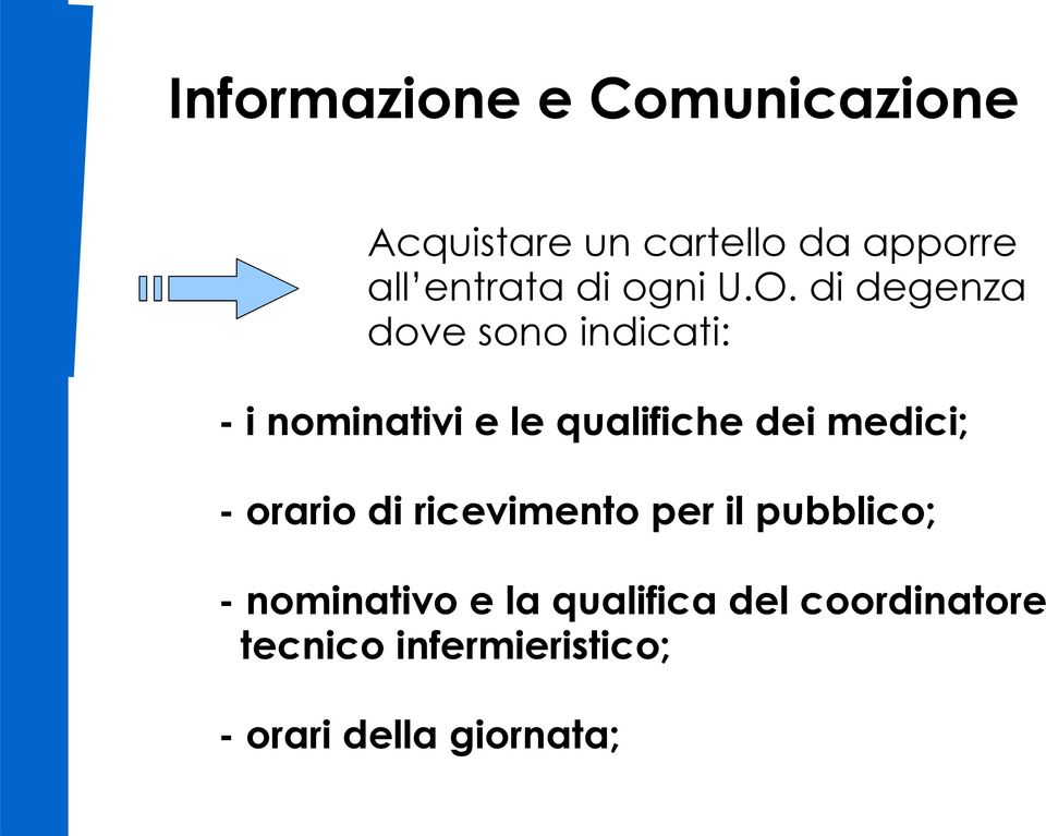 di degenza dove sono indicati: - i nominativi e le qualifiche dei medici;