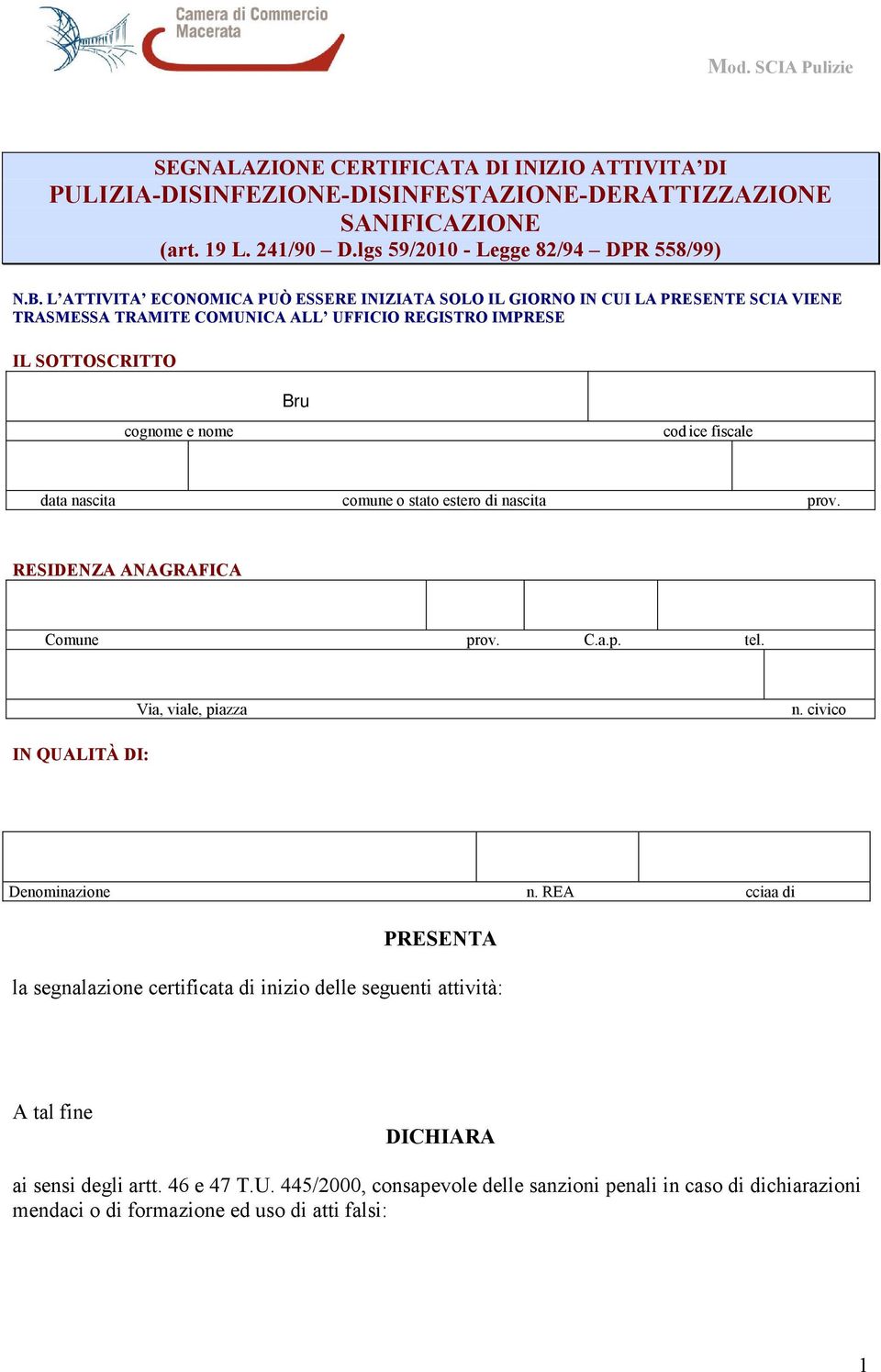 nascita comune o stato estero di nascita prov. RESIDENZA ANAGRAFICA Comune prov. C.a.p. tel. Via, viale, piazza n. civico IN QUALITÀ DI: Denominazione n.