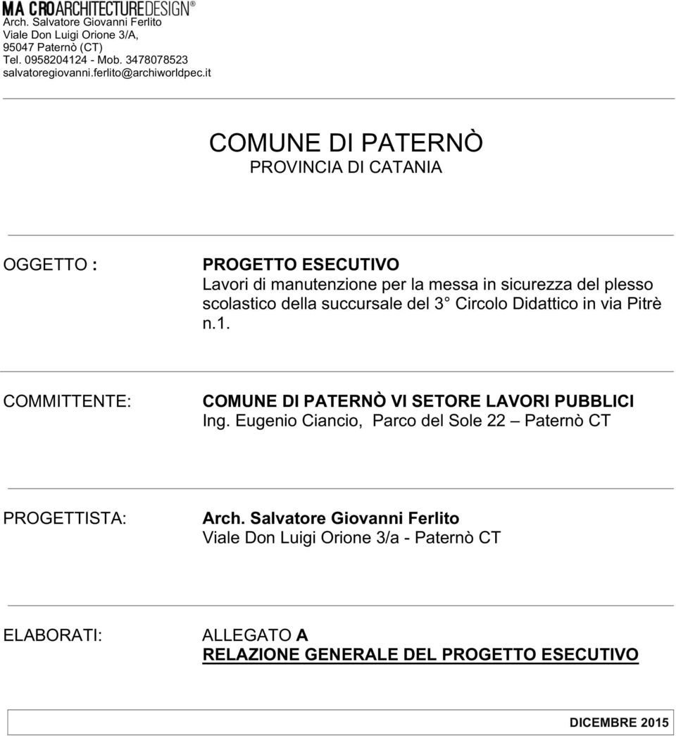 succursale del 3 Circolo Didattico in via Pitrè n.1. COMMITTENTE: COMUNE DI PATERNÒ VI SETORE LAVORI PUBBLICI Ing.