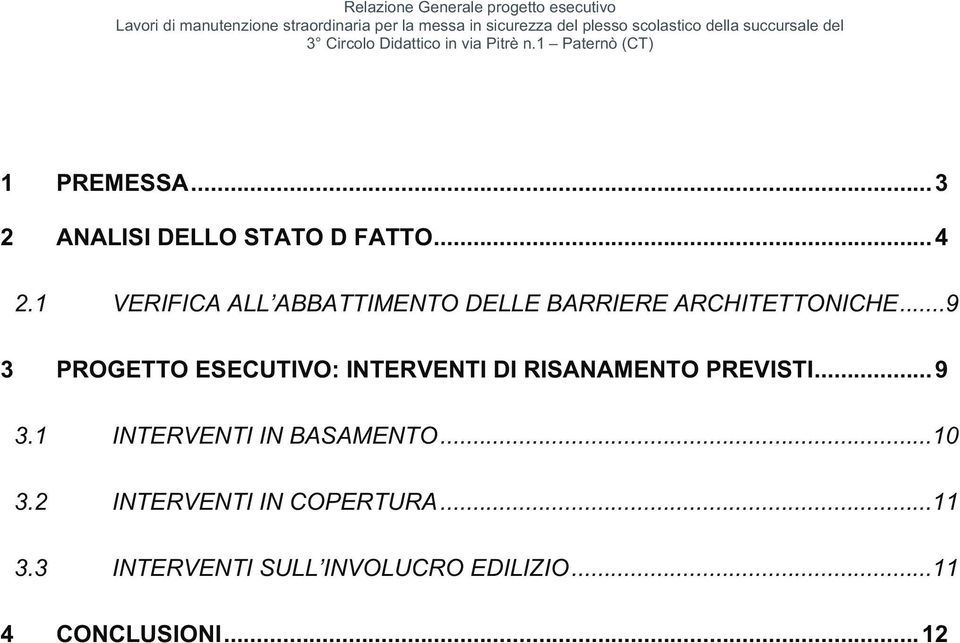 .. 9 3 PROGETTO ESECUTIVO: INTERVENTI DI RISANAMENTO PREVISTI... 9 3.1 INTERVENTI IN BASAMENTO.