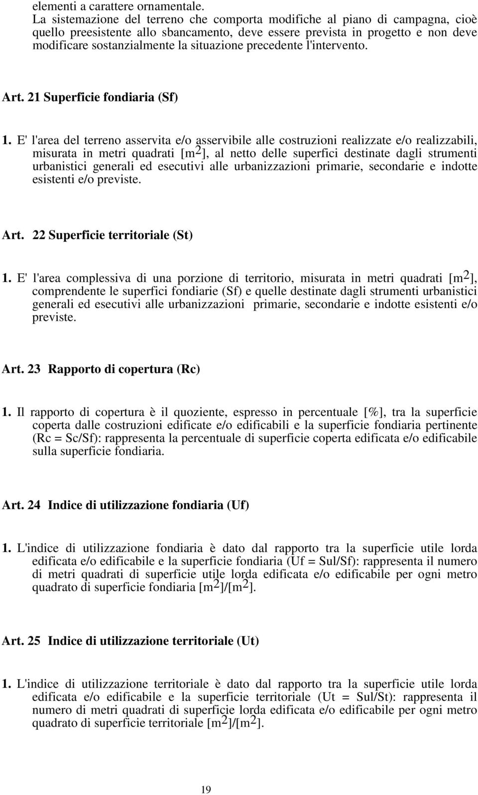 situazione precedente l'intervento. Art. 21 Superficie fondiaria (Sf) 1.