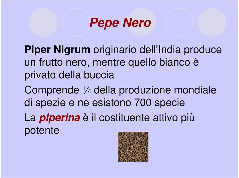 Comprende ¼ della produzione mondiale di spezie e ne