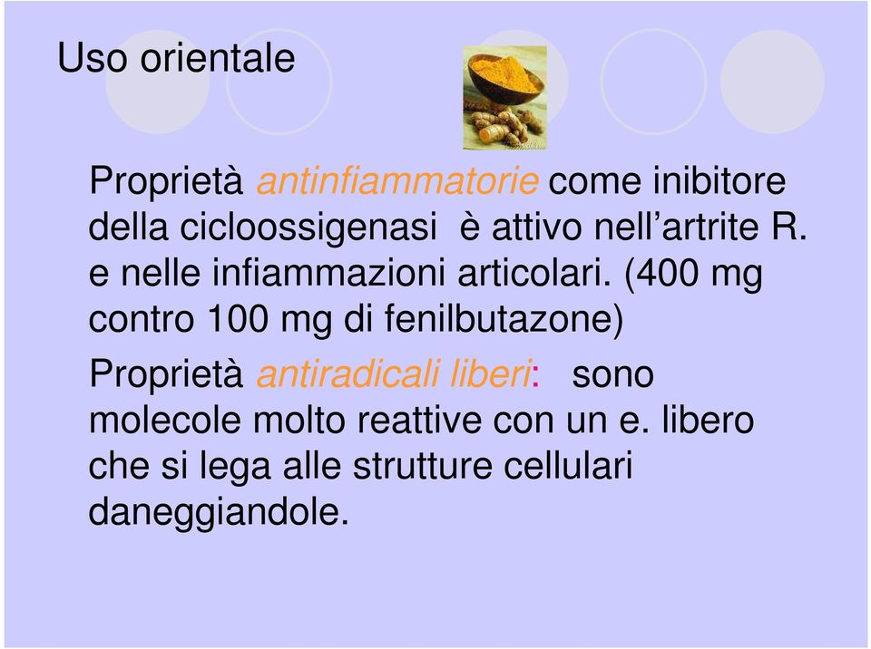 (400 mg contro 100 mg di fenilbutazone) Proprietà antiradicali liberi: sono