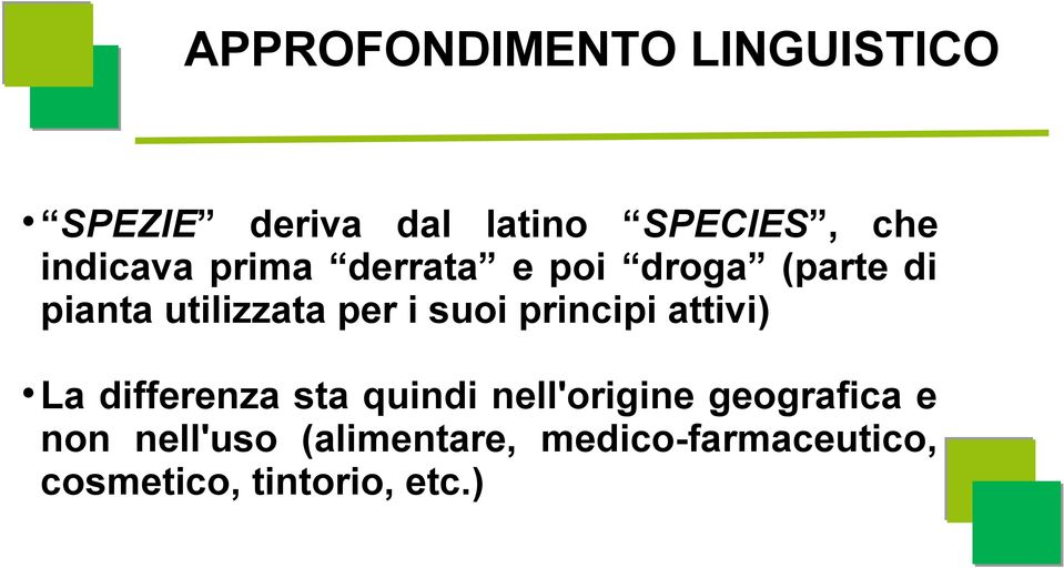 suoi principi attivi) La differenza sta quindi nell'origine geografica