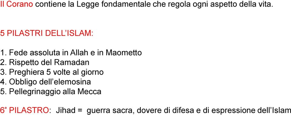 Rispetto del Ramadan 3. Preghiera 5 volte al giorno 4. Obbligo dell elemosina 5.