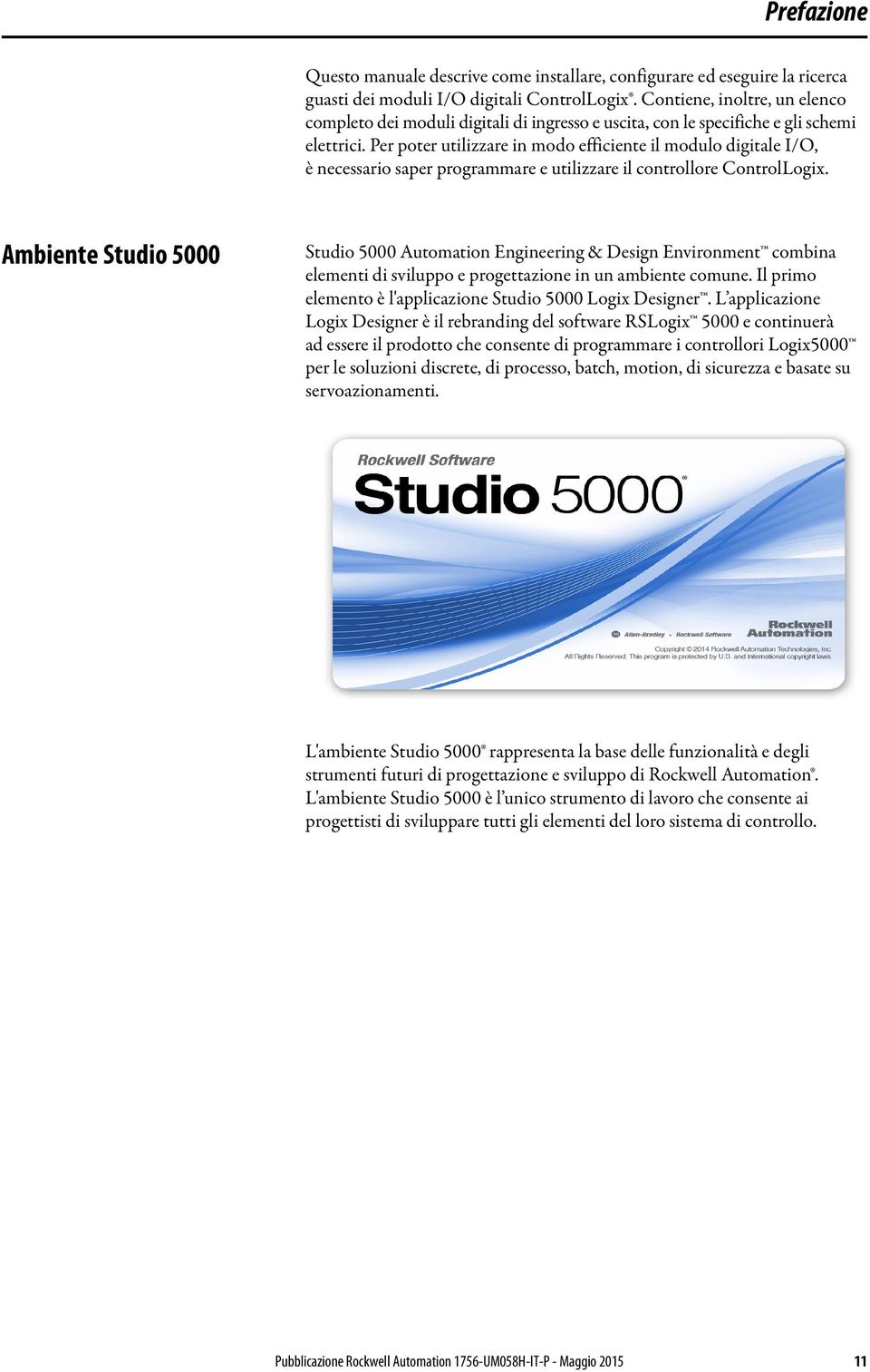 Per poter utilizzare in modo efficiente il modulo digitale I/O, è necessario saper programmare e utilizzare il controllore ControlLogix.