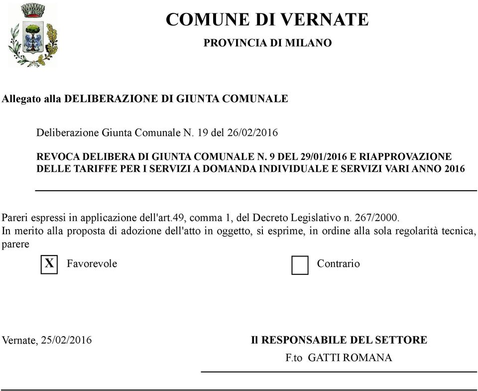 9 DEL 29/01/2016 E RIAPPROVAZIONE DELLE TARIFFE PER I SERVIZI A DOMANDA INDIVIDUALE E SERVIZI VARI ANNO 2016 Pareri espressi in applicazione