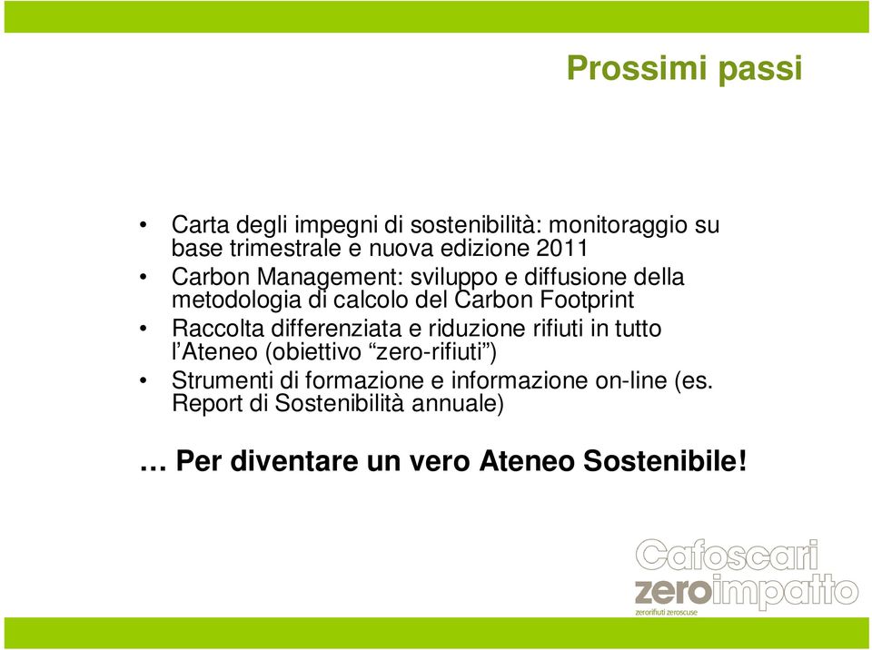 Raccolta differenziata e riduzione rifiuti in tutto l Ateneo (obiettivo zero-rifiuti ) Strumenti di