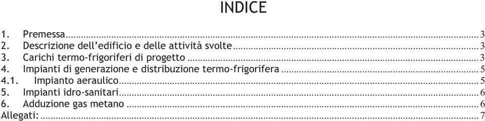 Carichi termo-frigoriferi di progetto... 3 4.