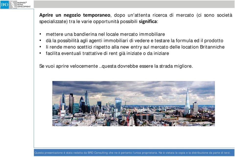 mercato delle location Britanniche facilita eventuali trattative di rent già iniziate o da iniziare Se vuoi aprire velocemente.