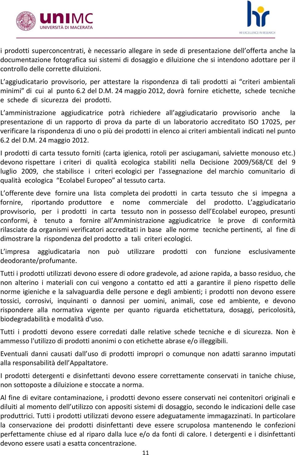 24 maggio 2012, dovrà fornire etichette, schede tecniche e schede di sicurezza dei prodotti.