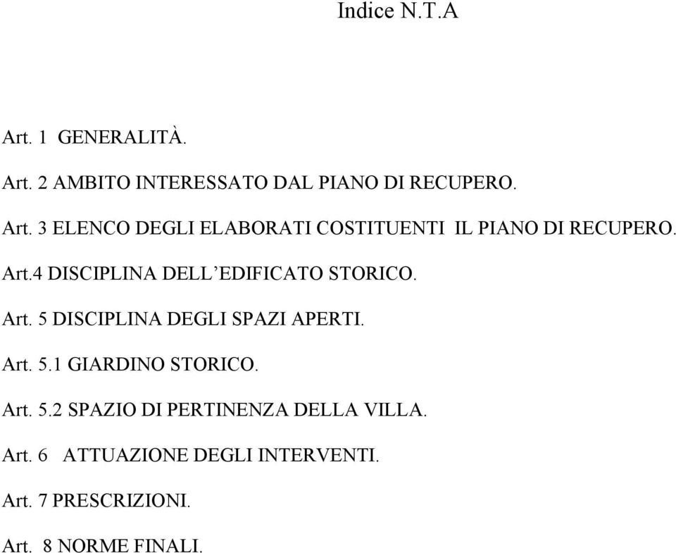 Art. 5.2 SPAZIO DI PERTINENZA DELLA VILLA. Art. 6 ATTUAZIONE DEGLI INTERVENTI. Art. 7 PRESCRIZIONI.