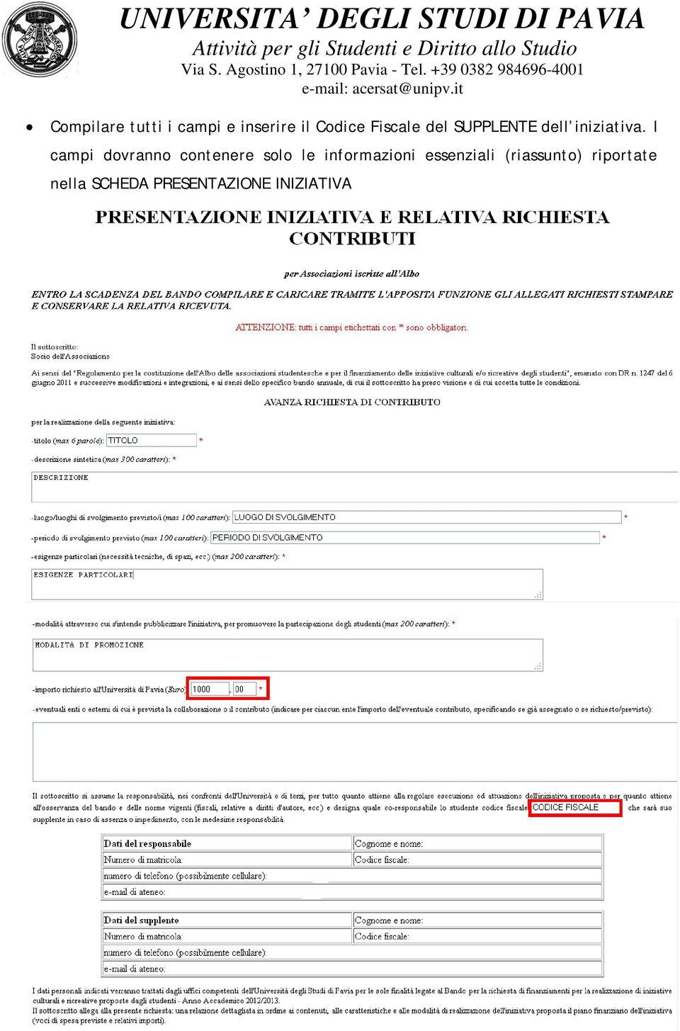 I campi dovranno contenere solo le informazioni