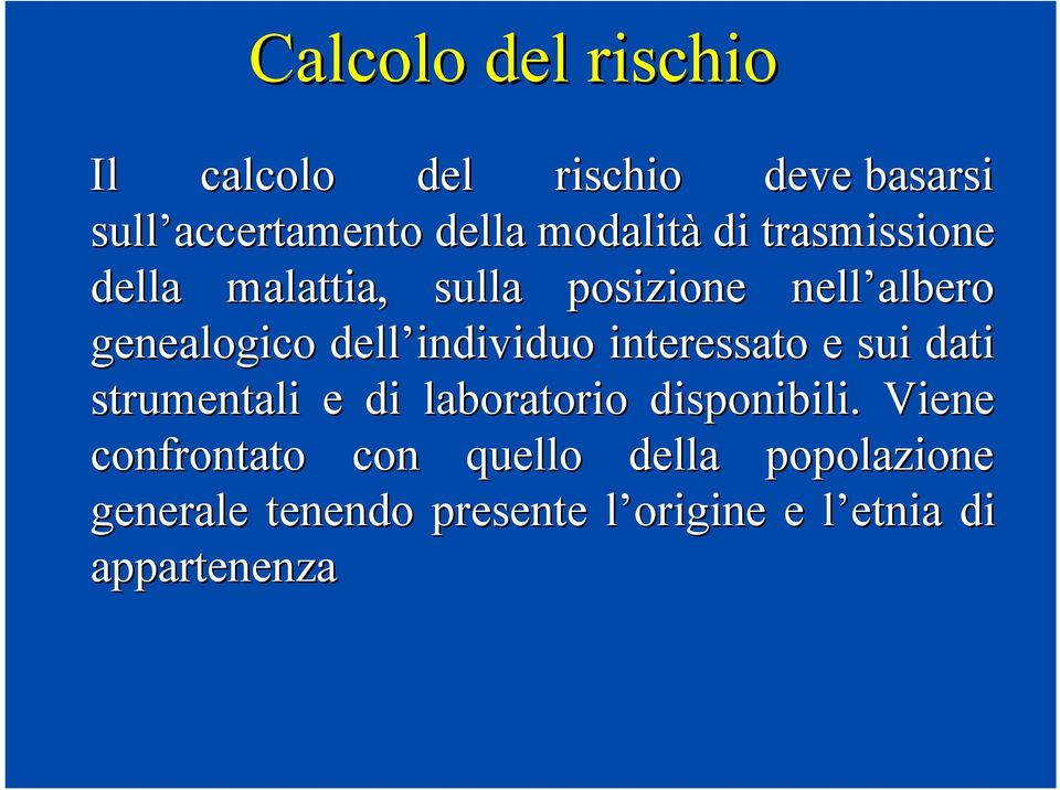 individuo interessato e sui dati strumentali e di laboratorio disponibili.