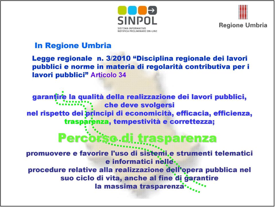 qualità della realizzazione dei lavori pubblici, che deve svolgersi nel rispetto dei principi di economicità,, efficacia, efficienza, trasparenza,,