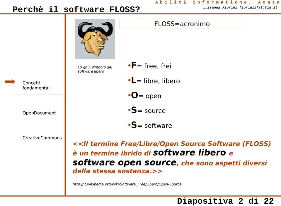 ibrido di software libero e software open source, che sono aspetti diversi della stessa